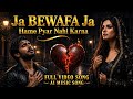 Ja Bewafa Ja Hume Pyar Nahi Karna Sad Love Breakup Song Status Viral