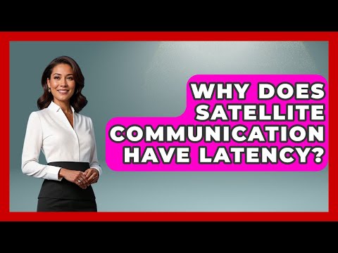 Why Does Satellite Communication Have Latency? - Firsts of the World