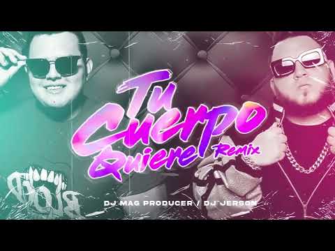 TU CUERPO QUIERE DJ Mag Producer Remix JERSON DJ