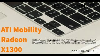 ATI Mobility Radeon X1300 Windows 7 8 10  32 64 Bit Driver download, nasıl kurulur