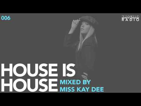 HOUSE IS HOUSE mixed by Miss Kay Dee / Klimperbox Radio 006
