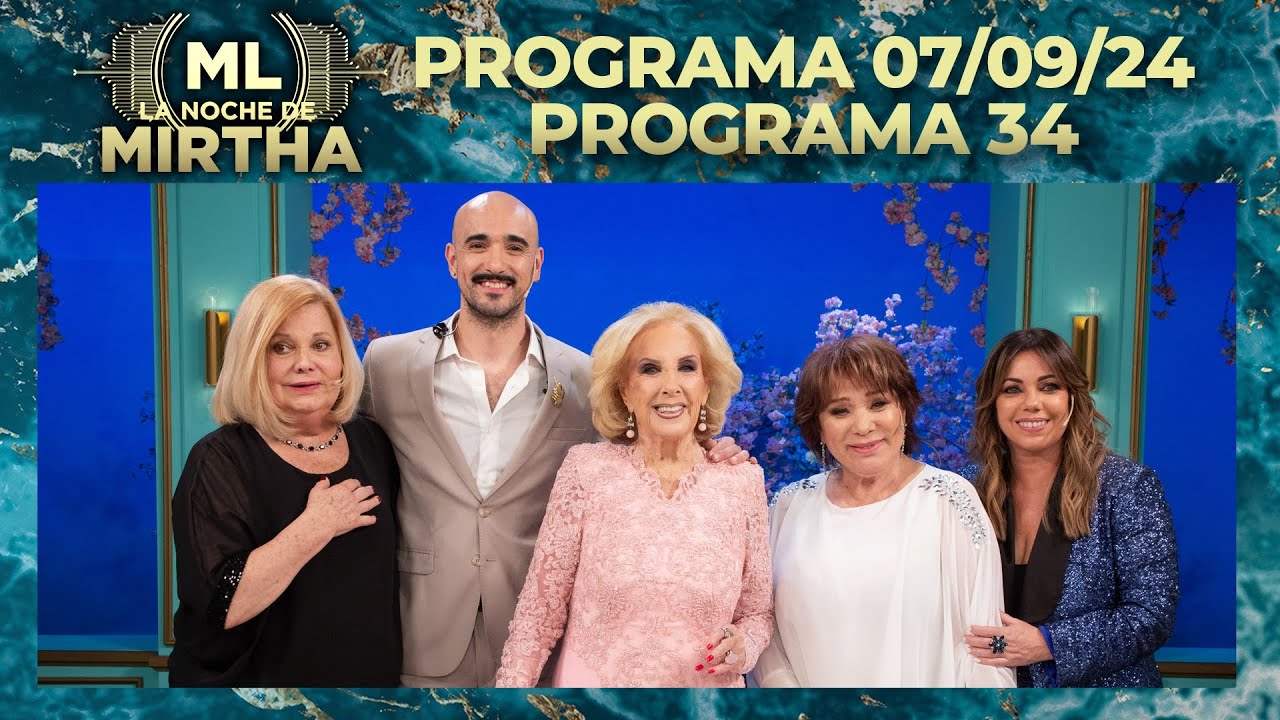 LA NOCHE DE MIRTHA - Programa 07/09/24 - PROGRAMA 34 - TEMPORADA 2024