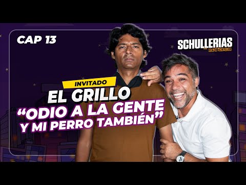 EP 13 - EL GRILLO @elgrillope "Odio a la gente y mi perro también"😠 - SCHULLERIAS con RENZO SCHULLER