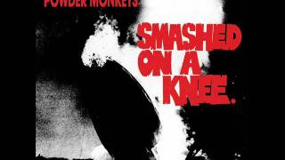 The Powder Monkeys - Smashed On A Knee (Full Album)