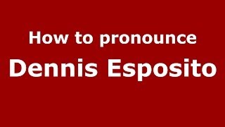 How to pronounce Dennis Esposito