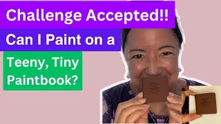 Challenge Accepted! Can I Paint on a Teeny, Tiny Paint book?