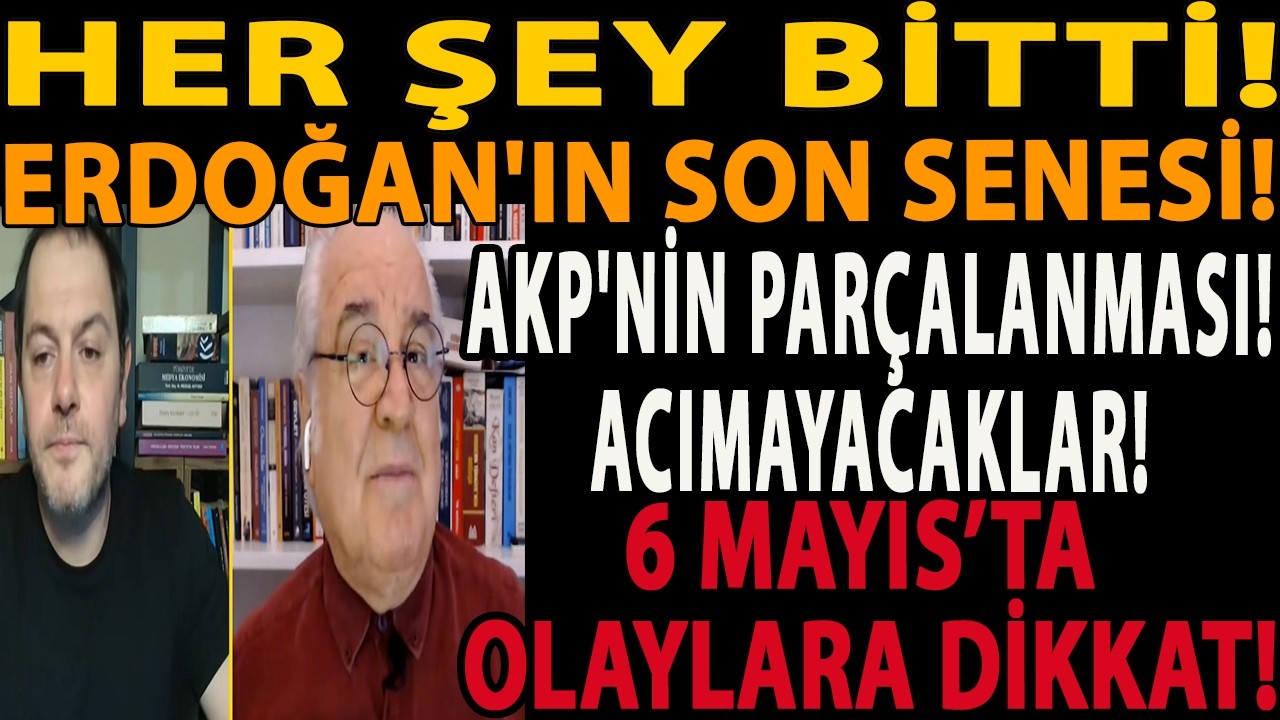 HER ŞEY BİTTİ! ERDOĞAN'IN SON SENESİ! AKP'NİN PARÇALANMASI! ACIMAYACAKLAR! 6 MAYIS OLAYLARA DİKKAT!