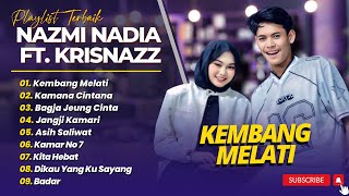 Download lagu NAZMI NADIA FT KRISNAZZ - KAMANA CINTANA - BAGJA JEUNG CINTA - JANGJI KAMARI || LAGU SUNDA TERBARU mp3