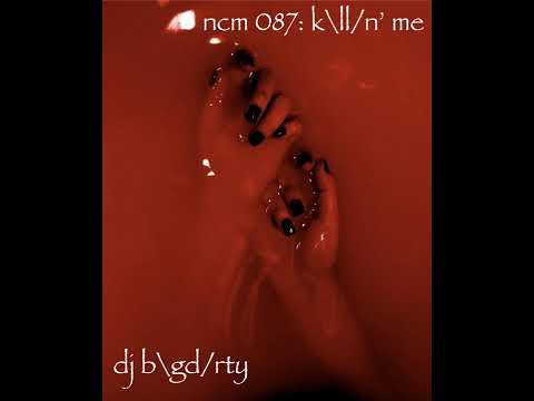 dj bigdirty: night club musical act 087: k\ll/n' me