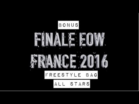 8e Finale EOW France 2016 - BONUS Freestyle Bag (impro) ALL STARS