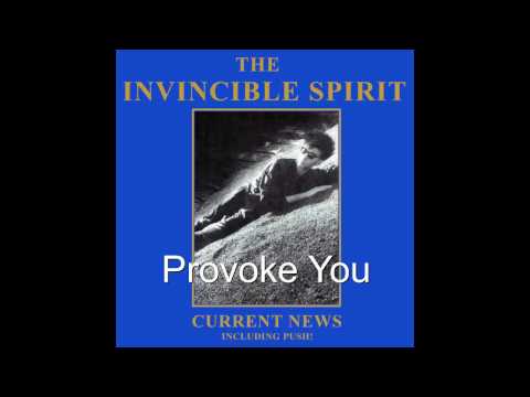 The Invincible Spirit - Provoke You