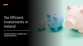 8 Tax Efficient Investments in Ireland | @askyella  | askyella.com | careerireland.com