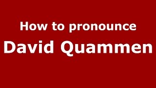 How to pronounce David Quammen