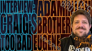 Interview: Adam Nigh (Craig&#39;s Brother, Too Bad Eugene)