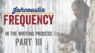 Jahcoustix - Frequency (In The Writing Process - Part 3)