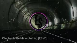 Ofenbach - Be Mine (Remix) [ESNC]