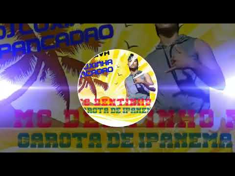 MC DENTINHO PL _ GAROTA DE IPANEMA