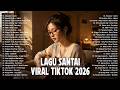Viral TikTok Chill Songs 2026 Newest Indonesian Pop Songs 2026 Top Indonesian Hits 2026