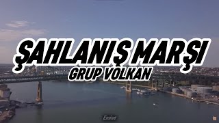 Grup Volkan - Şahlanış Marşı (Lyrics-Sözleri)