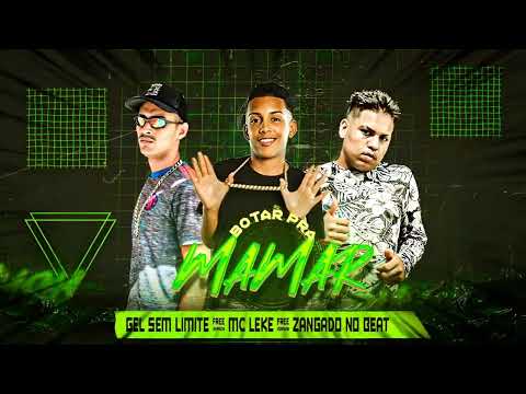 MC GEL SEM LIMITE, MC LEKE, DJ ZANGADO - BOTAR PRA MAMAR