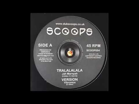 Tralalalala - Jah Marnyah (S.Gibbs . E.Skerrit) - Vibronics - Scoops SCOOP054