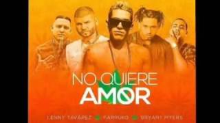 No quiere amor (Remix) Lenny Tavarez ft. Farruko • Bryant Myers • Lary Over • Lito Kirino