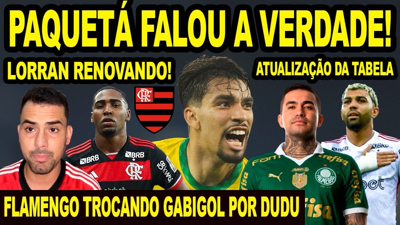 PAQUETÁ FALOU TODA VERDADE SOBRE VOLTAR AO FLAMENGO! MENGÃO TROCANDO GABIGOL POR DUDU? RENOVAÇÃO! E+