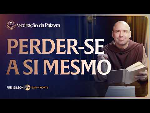 FREI GILSOM-MEDITAÇÃO DA PALAVRA