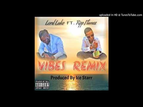 Lord Luke - Vibes Remix Ft Ripp Flamez (Prod. Ice Starr)