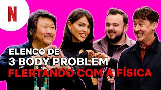Aulas de flerte com o elenco de O Problema dos 3 Corpos | Netflix Brasil