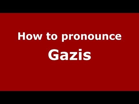 How to Pronounce Gazis - PronounceNames.com