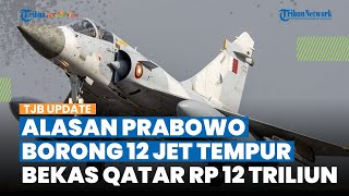 Terungkap! Ternyata Ini Alasan Prabowo Borong 12 Jet Tempur Bekas dari Qatar, Senilai Rp 12 Triliun