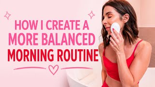 How I Create a More Balanced Morning Routine