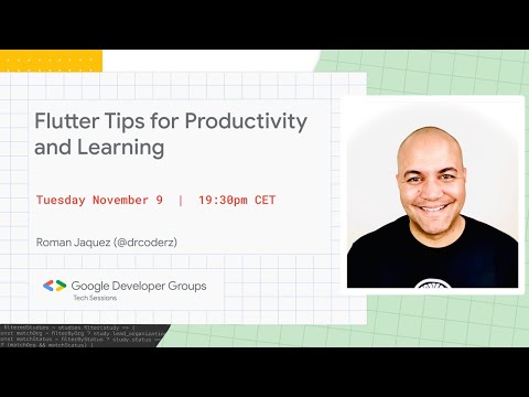 GDG TECH SESSIONS — FLUTTER TIPS FOR PRODUCTIVITY AND LEARNING W/ROMAN JAQUEZ