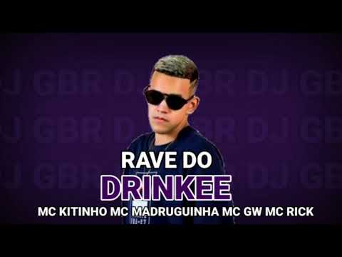 RAVE DO DRINKEE DJ GBR ( MC KITINHO MC MADRUGUINHA MC GW MC RICK )