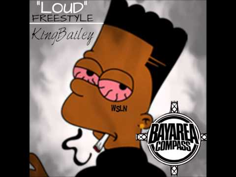 King Bailey - Loud Freestyle [BayAreaCompass] (Prod. by Taylor Michael)