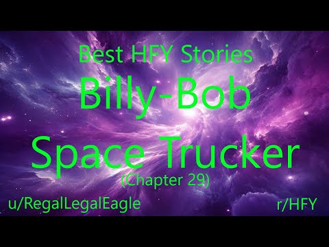 Best HFY Sci-Fi Stories: Billy Bob Space Trucker (Chapter 29)