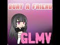 Bury A Friend Glmv