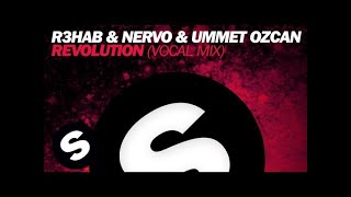 R3hab &amp; NERVO &amp; Ummet Ozcan - Revolution (Vocal Mix)