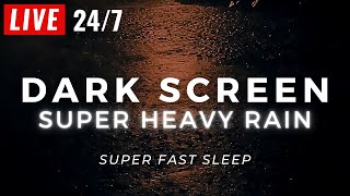 🔴 SUPER HEAVY RAIN to Sleep Immediately &amp; End Insomnia. Dark Screen Very Heavy Rain to Block Noises