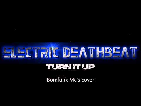 Electric Deathbeat - Turn It Up (Bomfunk Mc's cover)