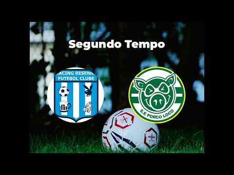 Racing Resenha x Porco Loco - Segundo Tempo
