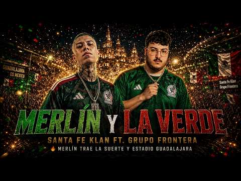 🦅 Merlín y La Verde 🇲🇽🏆 | Santa Fe Klan ft. Grupo Frontera ⚽ Himno Mundial FIFA 2026 🔥
