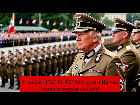 Trump Has Become a Dictator + Escalating Russia to World War III