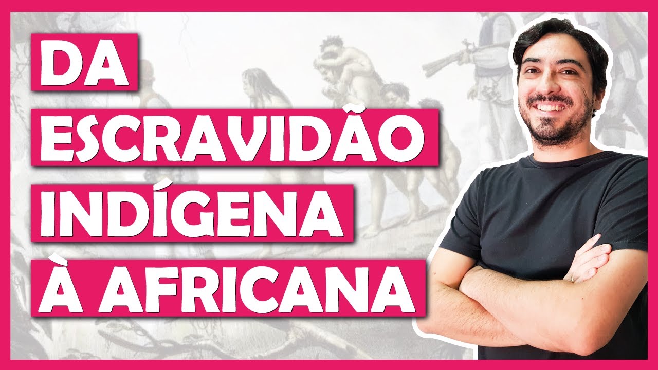 [Libras e LSE ] Escravidão no Brasil - Transição da escravidão INDÍGENA para a AFRICANA