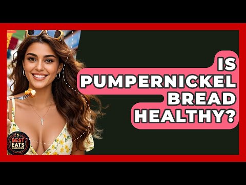 Is Pumpernickel Bread Healthy? - Best Eats Worldwide