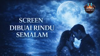 Download lagu SCREEN - Dibuai Rindu Semalam | Romantic Cinematic  mp3