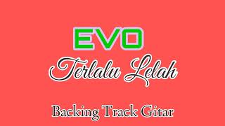 Download lagu Evo - Terlalu Lelah Backing Track Gitar mp3 Download lagu Evo - Terlalu Lelah Backing Track Gitar mp3