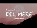 Dil Mere (TheLocalTrain)-Lyrics Video by Yash Gohil