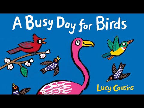 A Busy Day for Birds | By Lucy Cousins | Read Aloud | Story Book